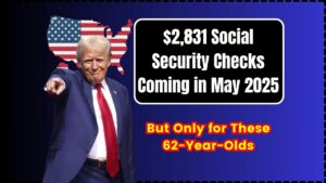 $2,831 Social Security Checks Arriving in May 2025 — But Only for Select 62-Year-Olds
