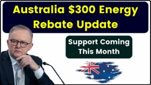 Australia $300 Energy Rebate Update: Millions to Receive Cost-of-Living Relief in 2024–25