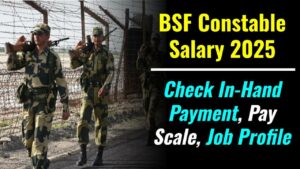 BSF Constable Salary 2025: In-Hand Pay, Allowances, Job Role, and Career Growth