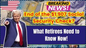 End of the $1,907 Social Security Check? What Retirees Need to Know in 2025