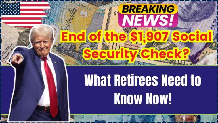 End of the $1,907 Social Security Check? What Retirees Need to Know in 2025