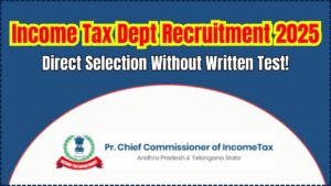 Income Tax Department Recruitment 2025: Direct Selection, High Pay & No Written Exam – All You Need to Know