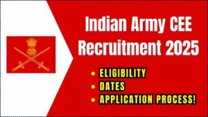 Indian Army CEE Recruitment 2025 – Everything You Need to Know About Eligibility, Dates & Application Process
