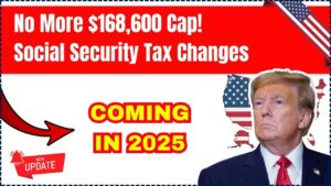No More $168,600 Cap? Social Security Tax Changes Coming in 2025 – What You Need to Know