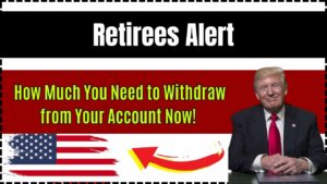 Retirees Alert: How Much Should You Withdraw From Your Retirement Account in 2025?