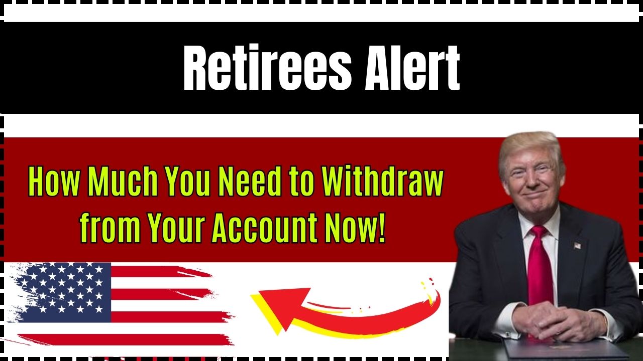 Retirees Alert: How Much Should You Withdraw From Your Retirement Account in 2025?