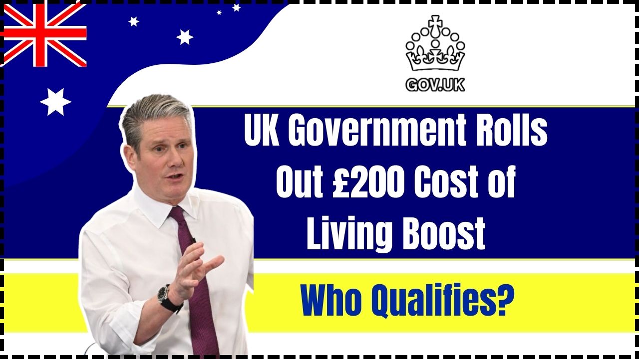 UK Government Launches £200 Cost of Living Boost for 2025: Who Qualifies and How to Apply