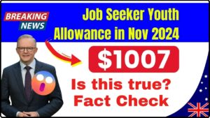 $1,007 Job Seeker Youth Allowance in November 2024: Is It True? Fact Check, Eligibility, and How to Apply