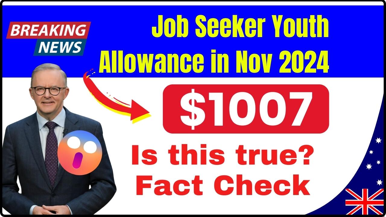 $1,007 Job Seeker Youth Allowance in November 2024: Is It True? Fact Check, Eligibility, and How to Apply