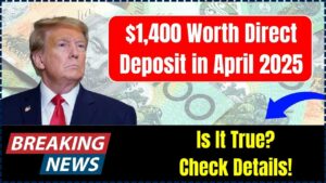 $1,400 Direct Deposit in April 2025: What It Really Means and How to Claim It Before the Deadline