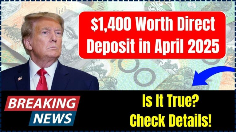 $1,400 Direct Deposit in April 2025: What It Really Means and How to Claim It Before the Deadline