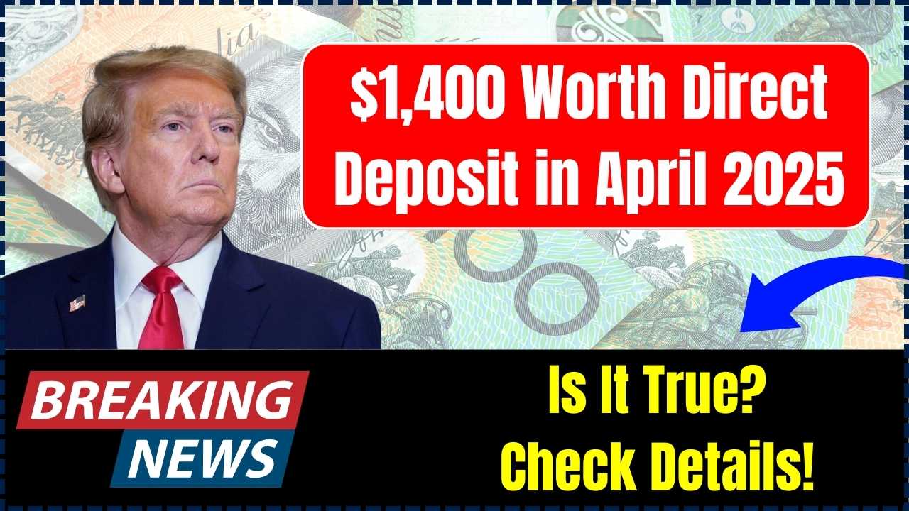 $1,400 Direct Deposit in April 2025: What It Really Means and How to Claim It Before the Deadline