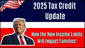 2025 Tax Credit Update: How the New Income Limits Will Impact Families
