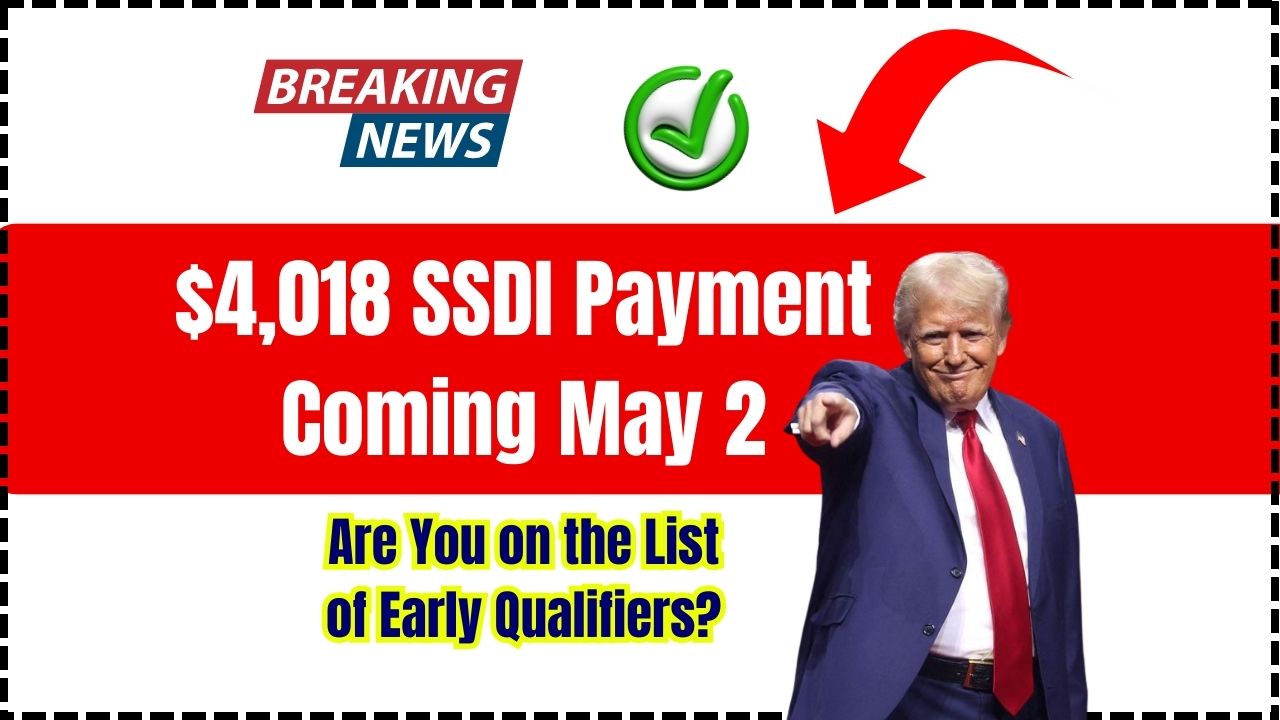 $4,018 SSDI Payment Coming May 2: Who Qualifies and How to Get It