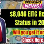 $8,046 EITC Refund Status in 2025: Will You Get It or Not? Check Here