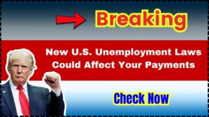 Breaking: New U.S. Unemployment Laws Could Affect Your Payments – Check Now