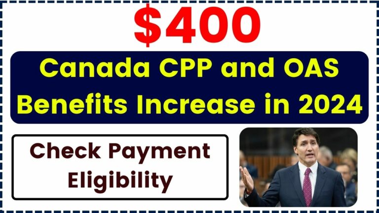 Canada CPP and OAS Benefits Increase $400 in 2025 – Fact Check, Payment Details & Eligibility