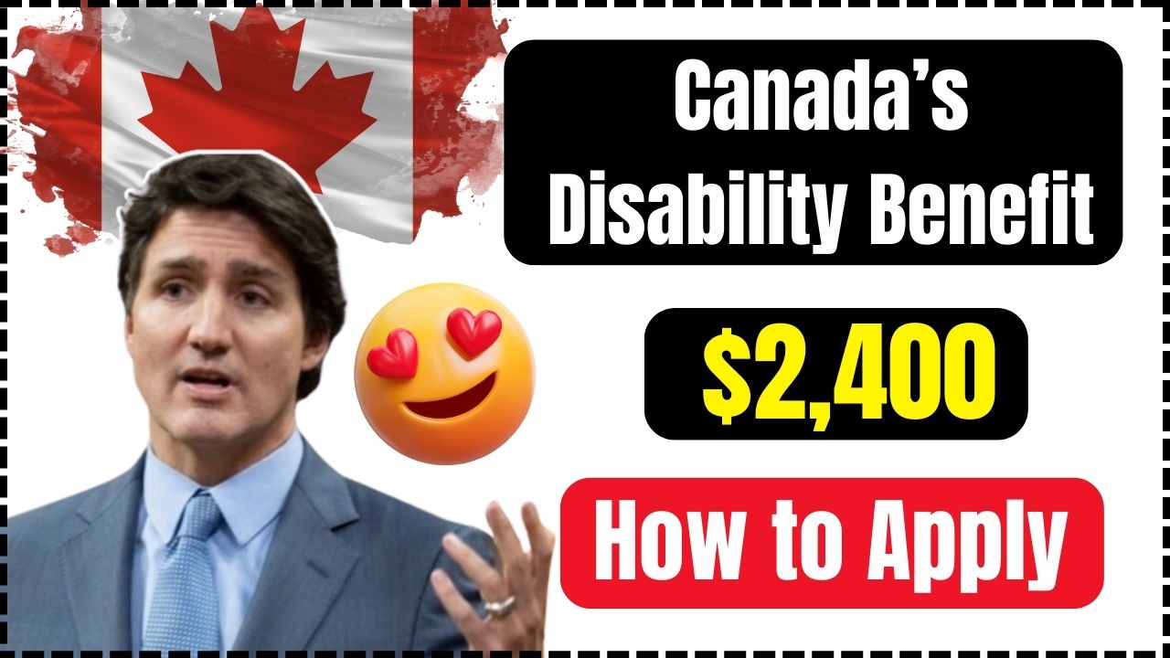 Canada’s $2,400 Disability Benefit: Who Qualifies and How to Apply