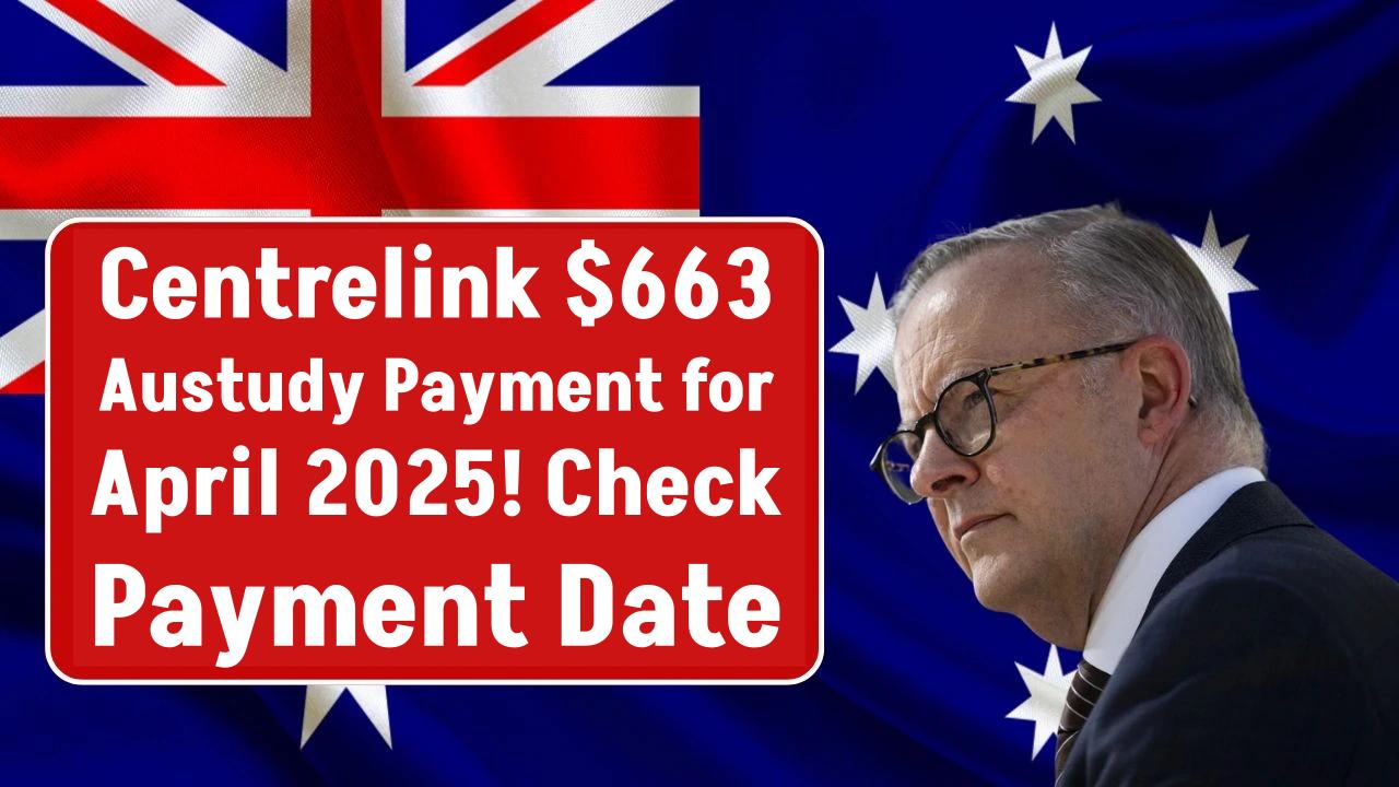 Centrelink’s $670 Austudy Payment for April 2025 – Dates, Eligibility, and How to Claim