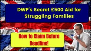 DWP’s Secret £500 Aid for Struggling Families – How to Claim Before March 31, 2025