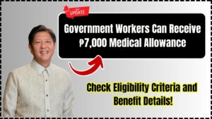 Government Workers in the Philippines to Receive ₱7,000 Medical Allowance Starting 2025: Eligibility, Benefits, and How to Claim