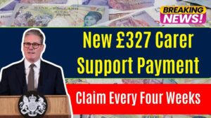 New £327 Carer Support Payment: Get Paid Every Four Weeks – Full Eligibility & How to Claim
