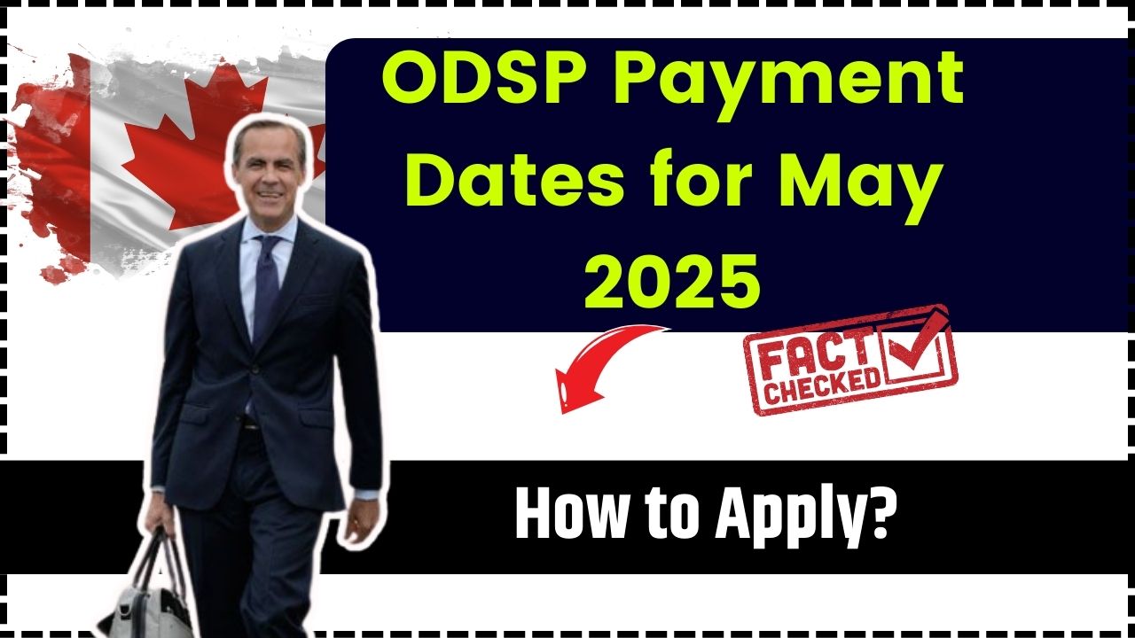 ODSP Payment Dates for May 2025: How to Apply, Eligibility Requirements, and How Much You Can Get