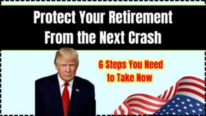 Protect Your Retirement From the Next Market Crash: 6 Steps You Need to Take Now