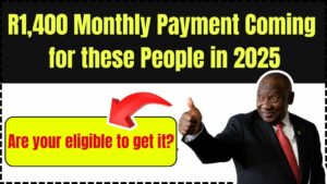 R1,400 Monthly Payment Coming in 2025: Are You Eligible? Here’s Everything You Need to Know
