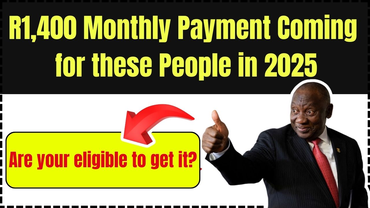 R1,400 Monthly Payment Coming in 2025: Are You Eligible? Here’s Everything You Need to Know