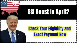 SSI Boost in April? Check Your Eligibility and Exact Payment Now