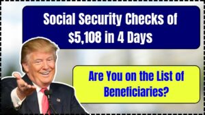 Social Security Checks of $5,108 in 4 Days – Are You on the List of Beneficiaries?