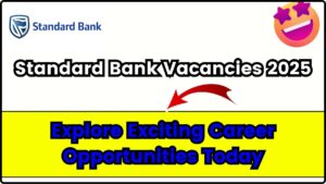 Standard Bank Vacancies 2025: Explore Exciting Career Opportunities Today!