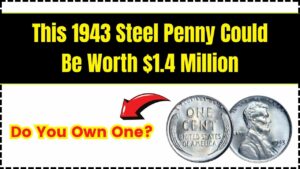 This 1943 Steel Penny Could Be Worth $1.4 Million – Do You Own One?