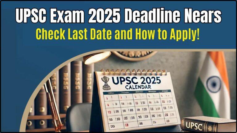 UPSC Exam 2025 Deadline Nears – Apply Before February 18! All You Need to Know